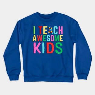 I TEACH AWESOME KIDS Crewneck Sweatshirt